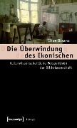 Die Überwindung des Ikonischen - Elize Bisanz