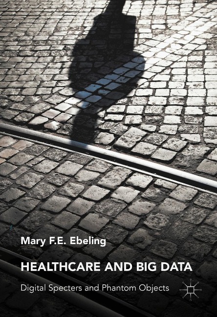 Healthcare and Big Data - Mary F. E. Ebeling