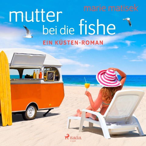 Mutter bei die Fische: ein Küsten-Roman - Marie Matisek