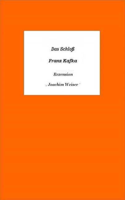 »Das Schloss« von Franz Kafka - Rezension - Joachim Weiser