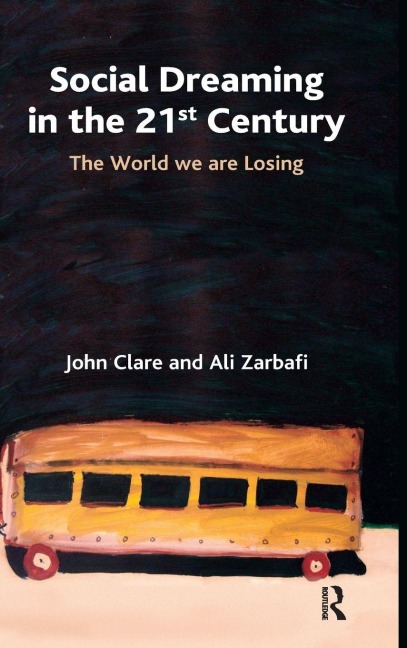 Social Dreaming in the 21st Century - John Clare, Ali Zarbafi