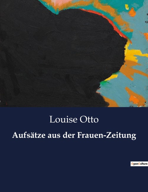 Aufsätze aus der Frauen-Zeitung - Louise Otto