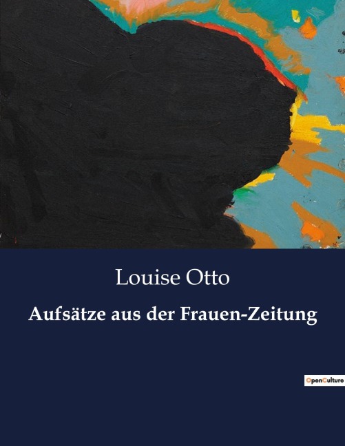 Aufsätze aus der Frauen-Zeitung - Louise Otto