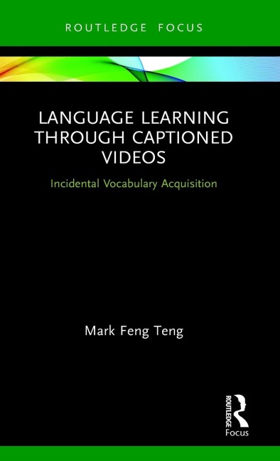 Language Learning Through Captioned Videos - Mark Feng Teng