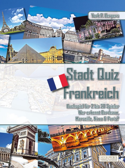Stadt Quiz Frankreich | Buchspiel für 2 bis 20 Spieler | Wer erkennt Bordeaux, Marseille, Nizza & Paris? - York P. Herpers