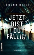 Cover-Bild zum Titel 'Jetzt bist du fällig!' von 'Bruno Heini'