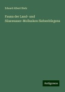 Fauna der Land- und Süsswasser-Mollusken Siebenbürgens - Eduard Albert Bielz