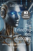 Cover-Bild zum Titel 'Die Erfindung des Roboters' von 'Lutz Spilker'