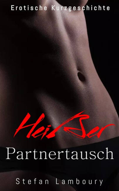 Ein heißer Partnertausch - Stefan Lamboury