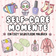 Cover-Bild zum Titel 'Cozy Malbuch Self-Care Momente Entspannender Stressabbau für Frauen und Jugendliche' von 'Millie Meik'