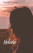 Cover-Bild zum Titel 'Helene' von 'Thoralf Czichon'