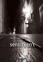 Sensizkent - Mahir Ulas Akcan