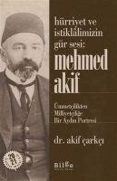 Hürriyet ve Istiklalimizin Gür Sesi Mehmed Akif - Akif Carkci