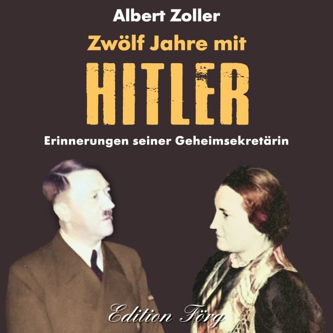 Zwölf Jahre mit Hitler - Albert Zoller