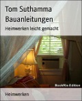 Cover-Bild zum Titel 'Bauanleitungen' von 'Tom Suthamma'