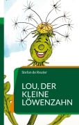 Cover-Bild zum Titel 'Lou, der kleine Löwenzahn' von 'Stefan de Reuter'