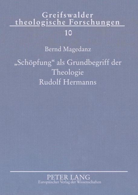 'Schöpfung' als Grundbegriff der Theologie Rudolf Hermanns - Bernd Magedanz