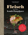 Fleisch aus dem Kombi-Dampfgarer - Susanne Kuttnig-Urbanz, Friedrich Pinteritsch