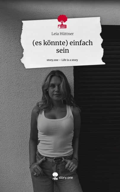 (es könnte) einfach sein. Life is a Story - story.one - Leia Hüttner