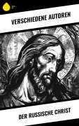 Cover-Bild zum Titel 'Der russische Christ' von 'Fjodor Sologub, Fjodor Michailowitsch Dostojewski, Leo Tolstoi, Nikolai Leskow, Anton Pavlovich Tschechow'