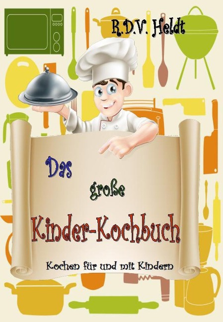 Das große Kinder-Kochbuch - R. D. V. Heldt
