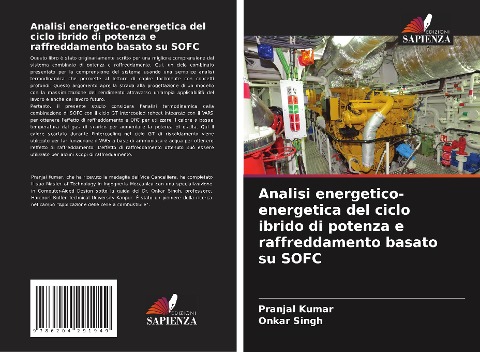 Analisi energetico-energetica del ciclo ibrido di potenza e raffreddamento basato su SOFC - Pranjal Kumar, Onkar Singh