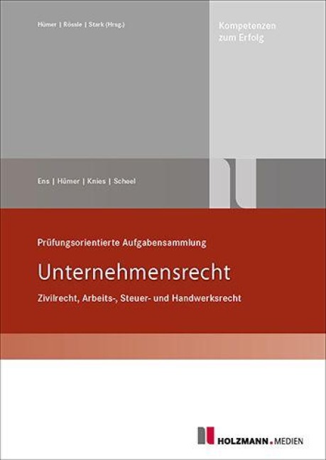 Prüfungsorientierte Aufgabensammlung "Unternehmensrecht" - Reinhard Ens, Jörg Knies, Bernd-Michael Hümer, Tobias Scheel