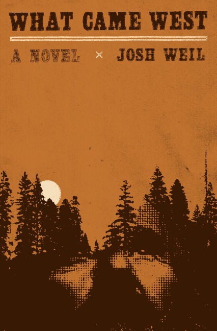 What Came West - Josh Weil