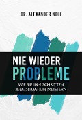 Cover-Bild zum Titel 'Nie wieder Probleme' von 'Alexander Noll'