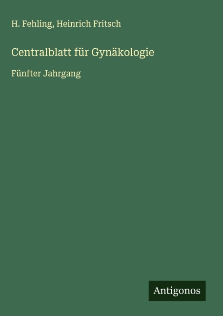 Centralblatt für Gynäkologie - H. Fehling, Heinrich Fritsch