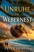 Cover-Bild zum Titel 'Unruhe Im Webernest' von 'Peter Henkal'