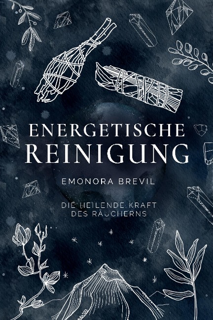 Energetische Reinigung - die heilende Kraft des Räucherns - Emonora Brevil