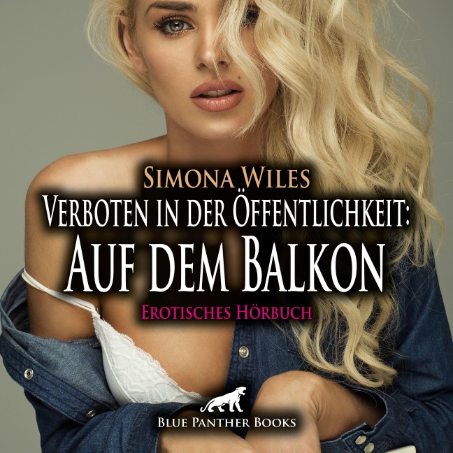 Verboten in der Öffentlichkeit: Auf dem Balkon / Erotik Audio Story / Erotisches Hörbuch - Simona Wiles