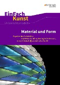 Cover-Bild zum Titel 'Material und Form. EinFach Kunst' von 'Florian Adler, Anna Gönner, Rolf Kurz'