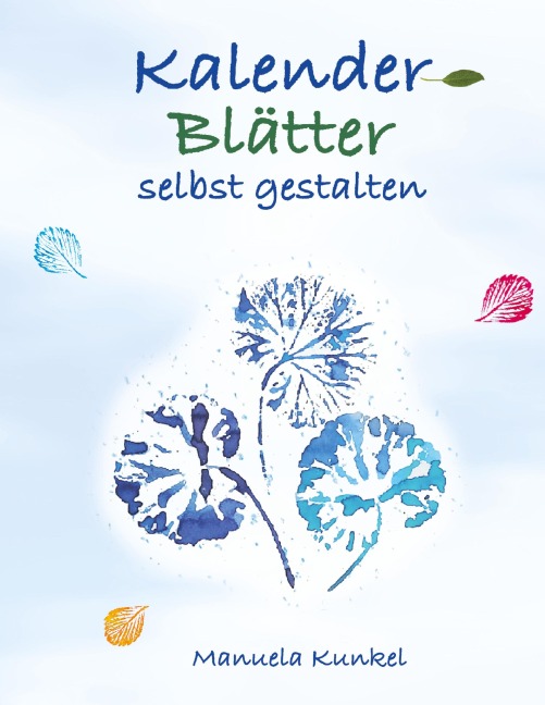 Kalender-Blätter selbst gestalten - Manuela Kunkel