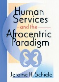 Cover-Bild zum Titel 'Human Services and the Afrocentric Paradigm' von 'Jerome Schiele, Jerome H Schiele'