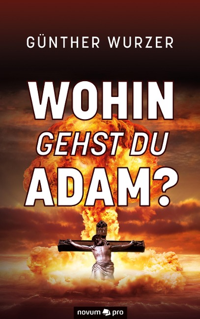 Wohin gehst du Adam? - Günther Wurzer