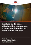 Cover-Bild zum Titel 'Analyse de la zone affectée thermiquement d'un échantillon d'acier doux soudé par MIG' von 'Alok Manas Dubey, Ashok Kumar Yadav, Hully Bhandula'