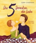 Die 5 Sprachen der Liebe Kunstedition - Gary Chapman