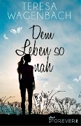 Cover-Bild zum Titel 'Dem Leben so nah' von 'Teresa Wagenbach'