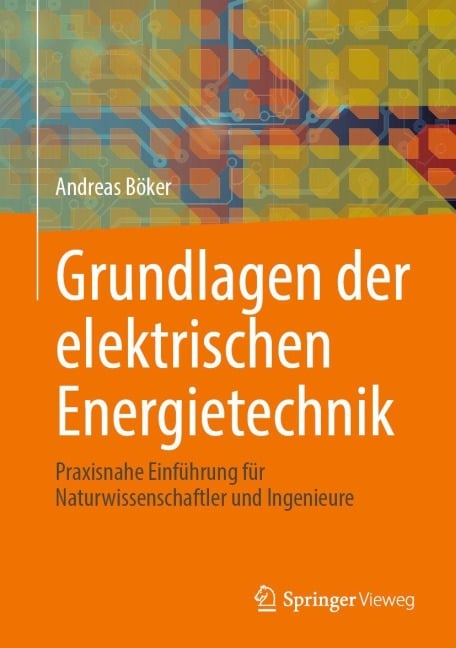 Grundlagen der elektrischen Energietechnik - Andreas Böker