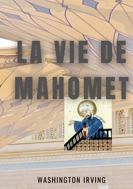 La vie de Mahomet - Washington Irving