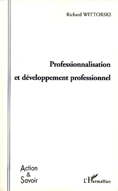 Professionnalisation et développement professionnel - Richard Wittorski