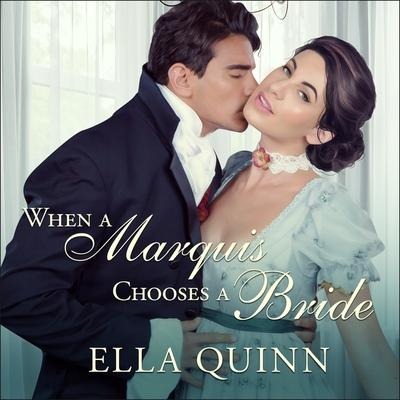 When a Marquis Chooses a Bride Lib/E - Ella Quinn