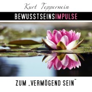 Cover-Bild zum Titel 'Bewusstseinsimpulse zum Vermögend-Sein' von 'Kurt Tepperwein'