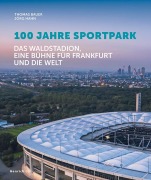 Cover-Bild zum Titel '100 Jahre Sportpark' von 'Thomas Bauer, Jörg Hahn'