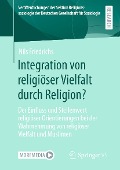 Cover-Bild zum Titel 'Integration von religiöser Vielfalt durch Religion?' von 'Nils Friedrichs'
