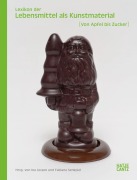Cover-Bild zum Titel 'Lexikon der Lebensmittel als Kunstmaterial' von 'Sabiene Autsch, Dirk Dobke, Ann-Kathrin Hubrich, Elisa Carl, Maja Ranke'