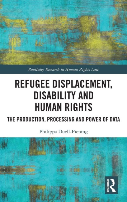 Refugee Displacement, Disability and Human Rights - Philippa Duell-Piening