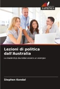 Cover-Bild zum Titel 'Lezioni di politica dall'Australia' von 'Stephen Kendal'
